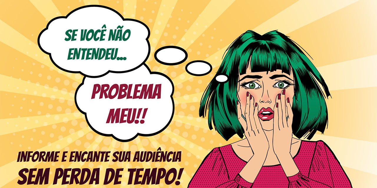 Workshop: Se você não entendeu, problema meu!!