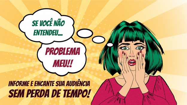 Workshop: Se você não entendeu, problema meu!! Workshop: Se você não entendeu, problema meu!!