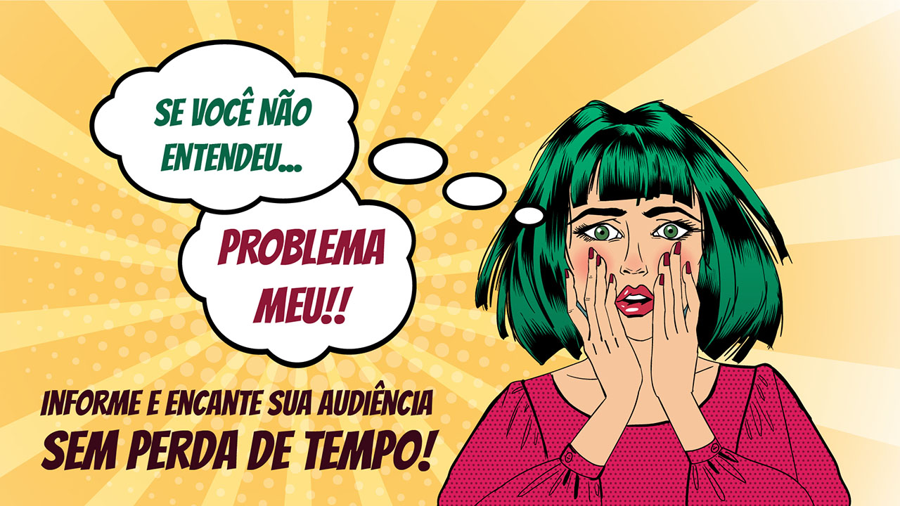 Workshop: Se você não entendeu, problema meu!! Workshop: Se você não entendeu, problema meu!!